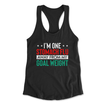 I'm One Stomach Flu Away From My Goal Weight Womens Racerback Tank in Black color